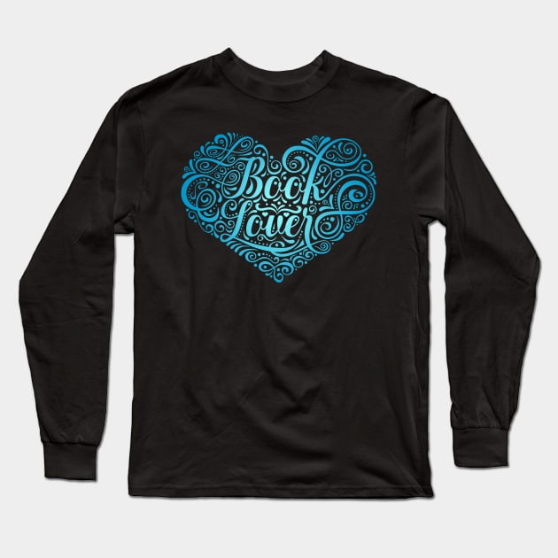 Book Lover Typography Heart for Readers, Writers Long Sleeve T-Shirt by JayJayJackson